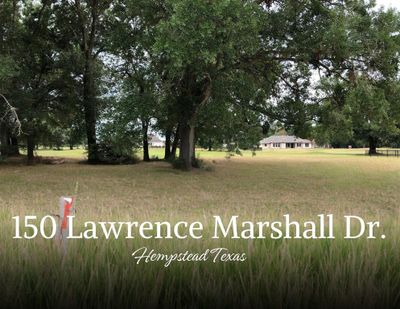 150 Lawrence Marshall Lot 34 Drive, Home with 0 bedrooms, 0 bathrooms and null parking in Hempstead TX | Image 1